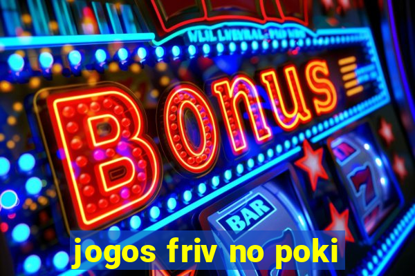 jogos friv no poki